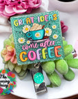 Great Ideas Come After Coffee UV DTF