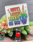 Hate Looks Tacky on You UV DTF