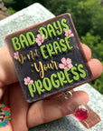 Bad Days Don't Erase Progress UV DTF