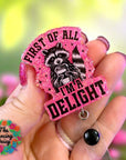 First Of All I'm A Delight Decal & Acrylic Blank COMBO