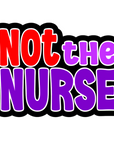 Not The Nurse Badge Reel Acrylic Blank