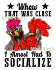 Whew Almost Had to Socialize UV DTF