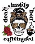Dead Inside But Caffeinated UV DTF