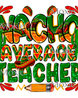 Nacho Average Teacher UV DTF