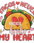 Tacos Never Broke My Heart UV DTF