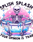 Splish Splash Opinion is Trash UV DTF