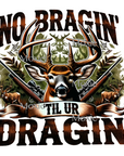 No Braggin' Til Dragin' UV DTF Decal