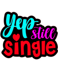 Yep Still Single Acrylic Blank
