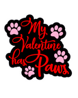 My Valentine Has Paws Acrylic Blank