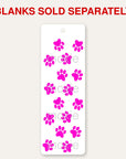 Paws Hot Pink bookmark UV DTF decal shown on an acrylic bookmark blank, blanks sold separately