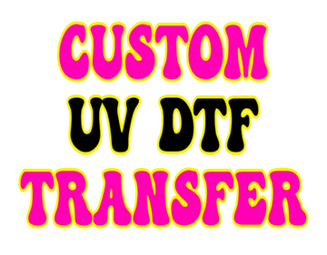 Custom UV DTF Transfer