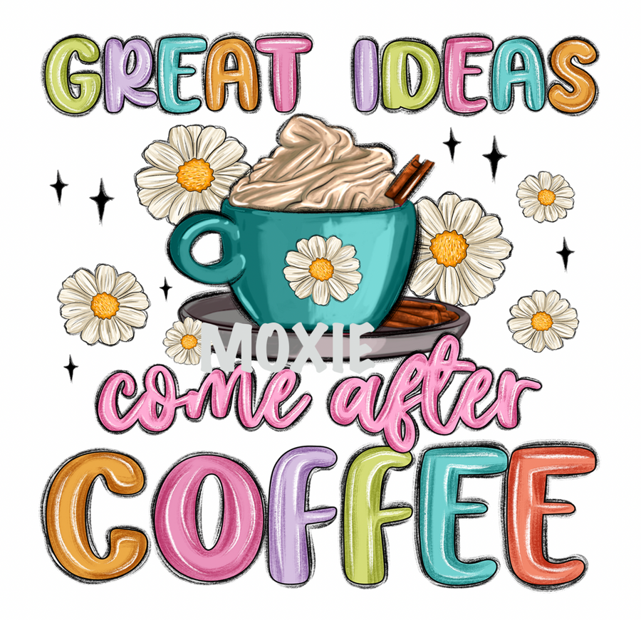 Great Ideas Come After Coffee UV DTF