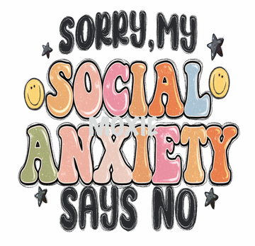 Sorry My Social Anxiety Says NO UV DTF
