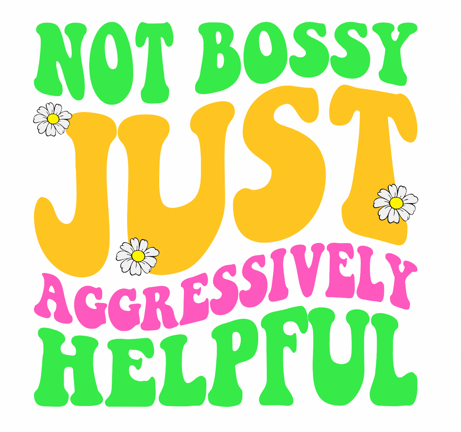 Not Bossy Aggressively Helpful UV DTF