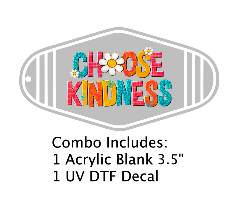 Choose Kindness Acrylic Blank & Decal COMBO