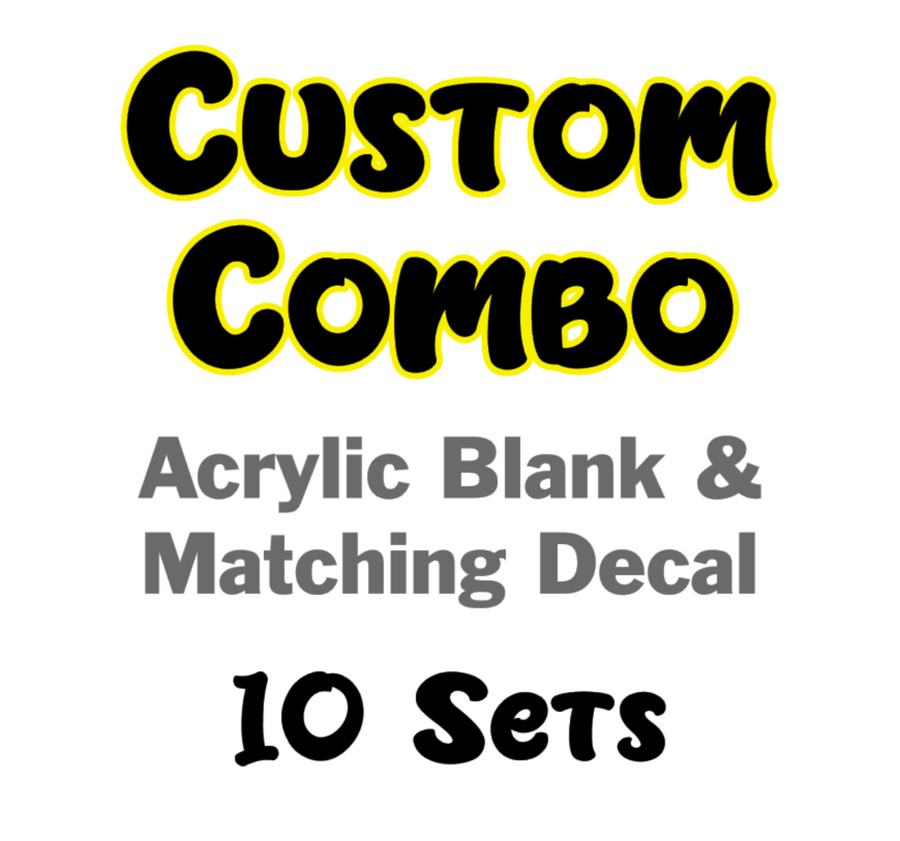 Custom Combo (Acrylic Blank & Decal)