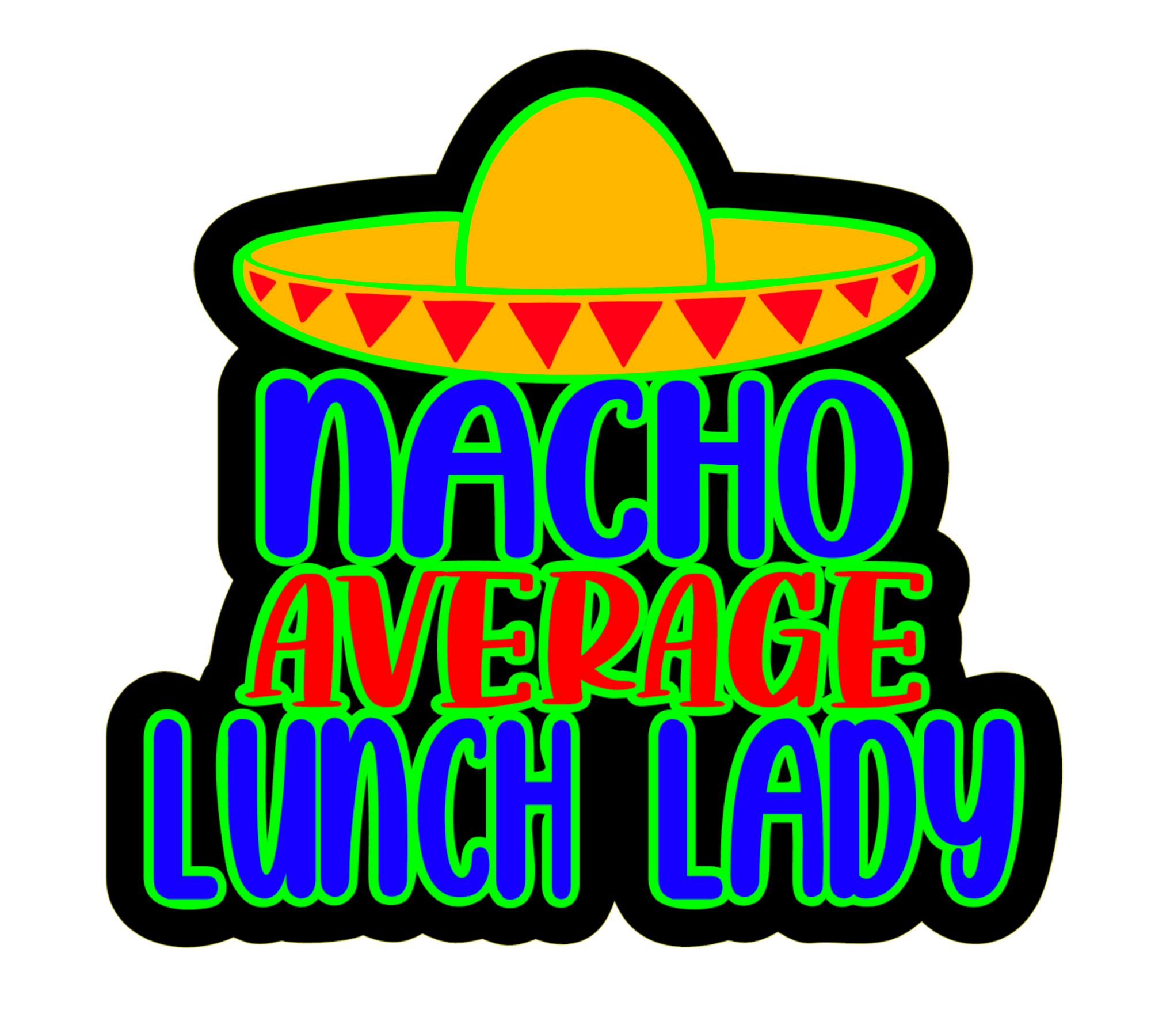Nacho Average Lunch Lady Acrylic Blank