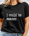 i could be meaner DTF Transfer