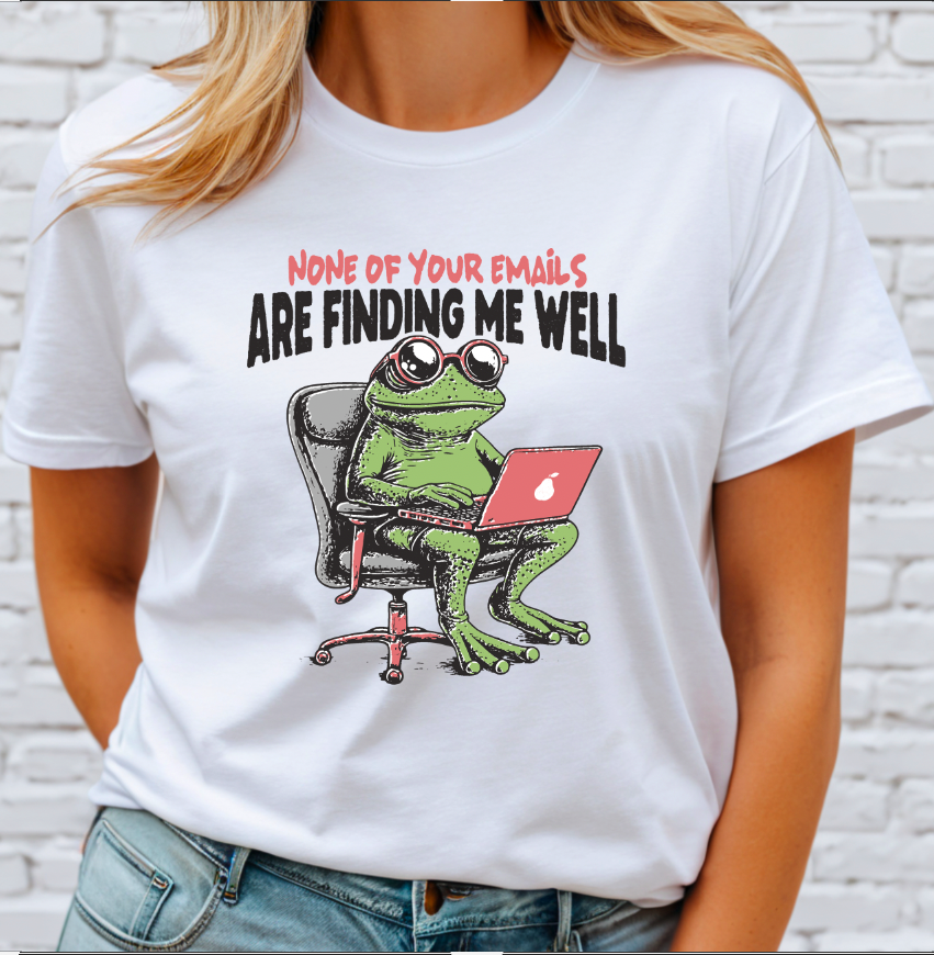 None of your Emails are Finding me Well DTF Transfer