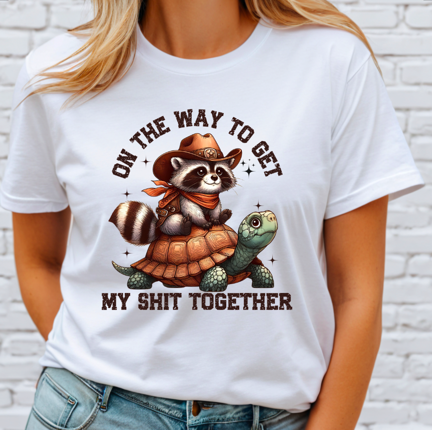 On the Way to get my Shit Together DTF Transfer