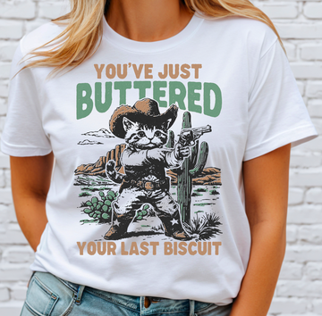 You've just buttered your last biscuit DTF Transfer