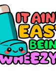 Ain't Easy Being Wheezy UV DTF Transfer