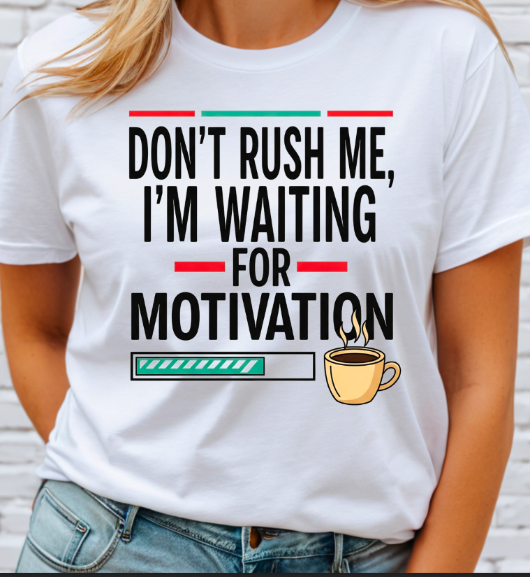 Dont Rush me DTF Transfer