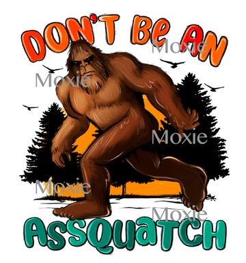 Don't Be A Assquatch UV DTF