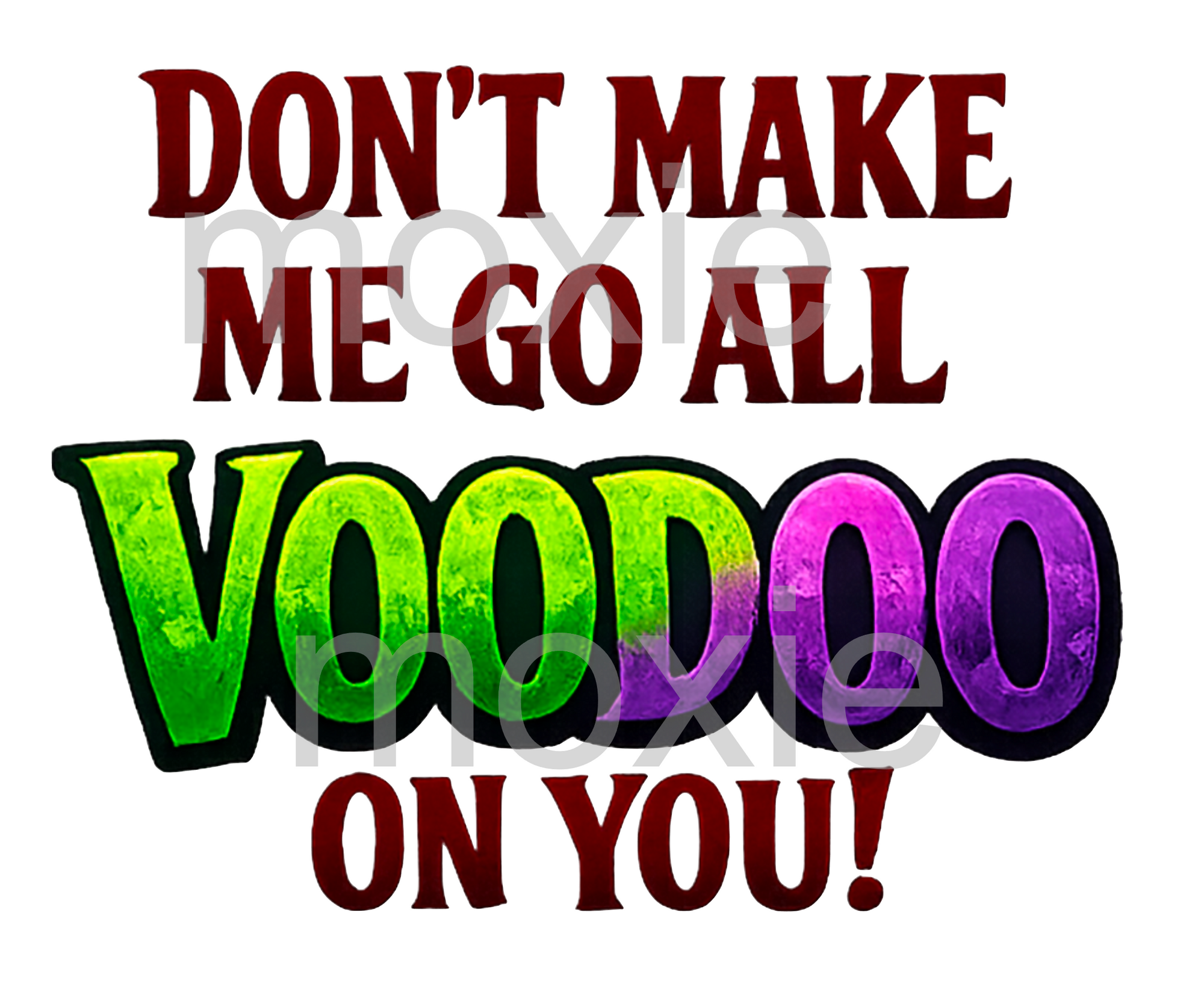Don't Make Me Go VooDoo Decal &amp; Acrylic Blank COMBO