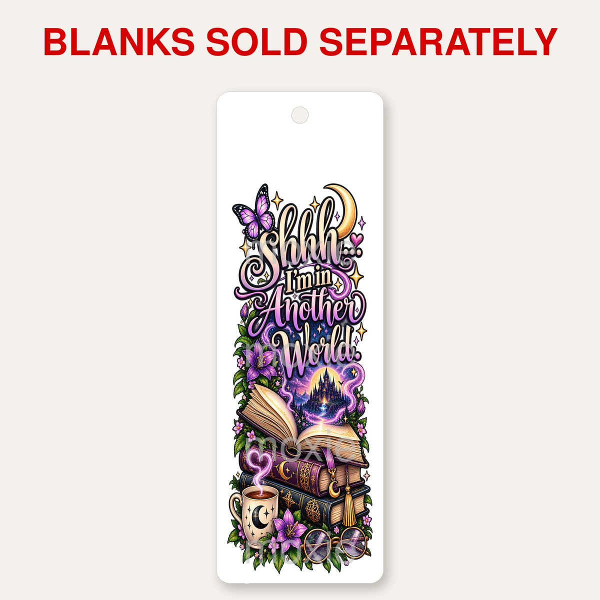 Shhh I'm In Another World bookmark UV DTF decal shown on an acrylic bookmark blank, blanks sold separately