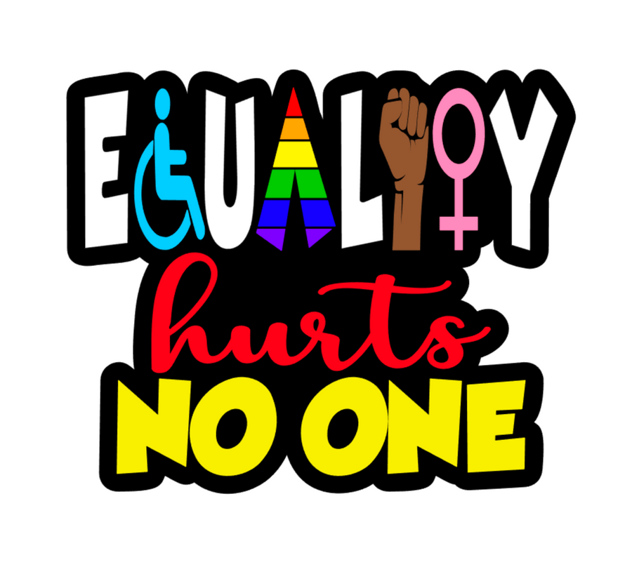 Equality Hurts No One Acrylic Blank
